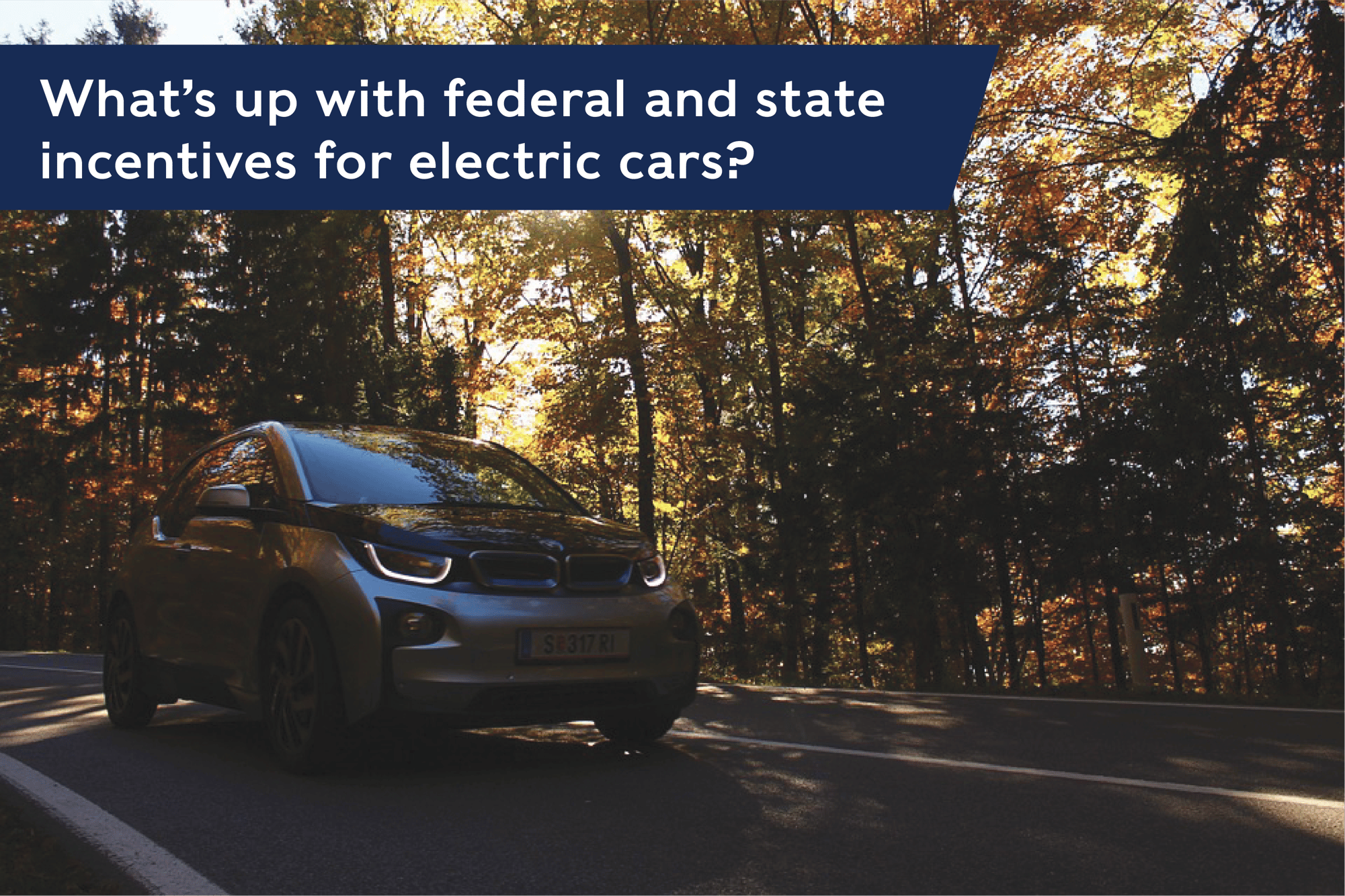 What’s up with federal and state incentives for electric cars?